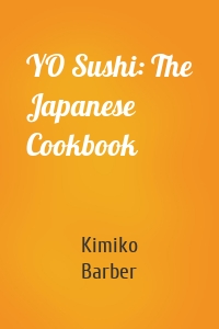 YO Sushi: The Japanese Cookbook