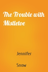 The Trouble with Mistletoe