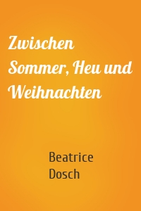 Zwischen Sommer, Heu und Weihnachten