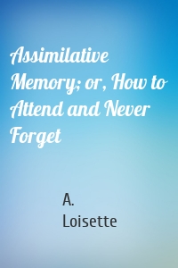 Assimilative Memory; or, How to Attend and Never Forget