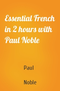 Essential French in 2 hours with Paul Noble
