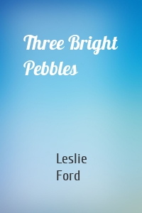 Three Bright Pebbles