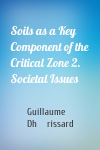 Soils as a Key Component of the Critical Zone 2. Societal Issues