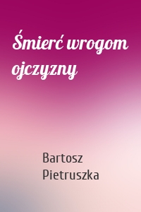 Śmierć wrogom ojczyzny