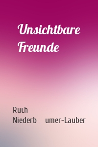 Unsichtbare Freunde