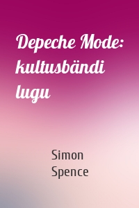 Depeche Mode: kultusbändi lugu