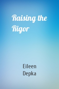 Raising the Rigor