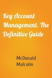 Key Account Management. The Definitive Guide