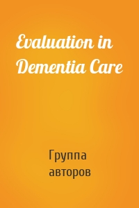 Evaluation in Dementia Care