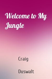 Welcome to My Jungle