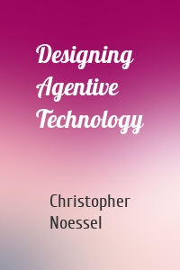 Designing Agentive Technology
