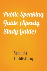 Public Speaking Guide (Speedy Study Guide)