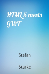 HTML 5 meets GWT