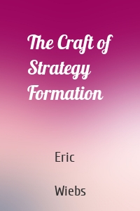 The Craft of Strategy Formation