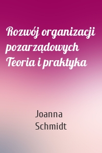 Rozwój organizacji pozarządowych Teoria i praktyka