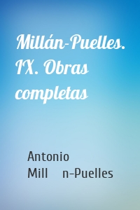 Millán-Puelles. IX. Obras completas