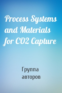 Process Systems and Materials for CO2 Capture