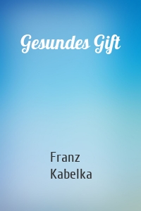 Gesundes Gift