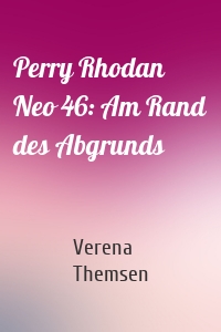 Perry Rhodan Neo 46: Am Rand des Abgrunds