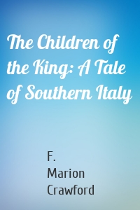 The Children of the King: A Tale of Southern Italy