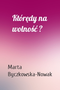 Którędy na wolność ?