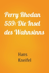 Perry Rhodan 559: Die Insel des Wahnsinns