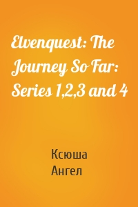 Elvenquest: The Journey So Far: Series 1,2,3 and 4