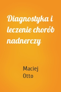 Diagnostyka i leczenie chorób nadnerczy