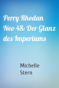 Perry Rhodan Neo 48: Der Glanz des Imperiums