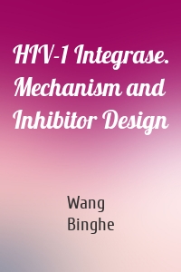 HIV-1 Integrase. Mechanism and Inhibitor Design