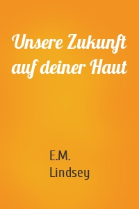 Unsere Zukunft auf deiner Haut