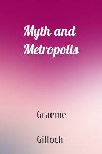 Myth and Metropolis