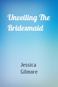 Unveiling The Bridesmaid
