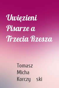 Uwięzieni Pisarze a Trzecia Rzesza