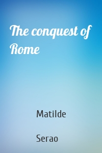 The conquest of Rome