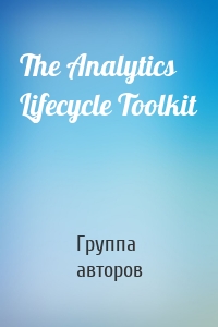 The Analytics Lifecycle Toolkit