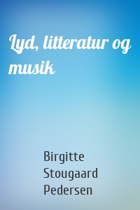 Lyd, litteratur og musik