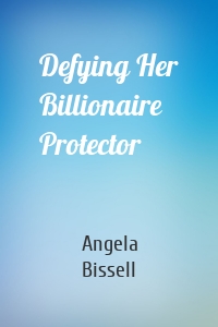 Defying Her Billionaire Protector