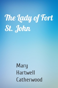 The Lady of Fort St. John