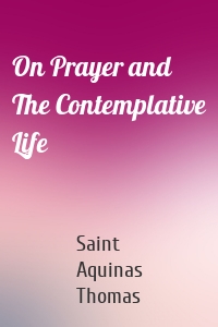 On Prayer and The Contemplative Life