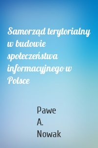 Samorząd terytorialny w budowie społeczeństwa informacyjnego w Polsce