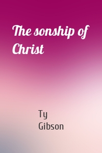 The sonship of Christ