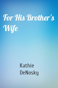 For His Brother's Wife