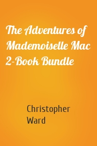 The Adventures of Mademoiselle Mac 2-Book Bundle