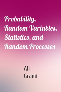 Probability, Random Variables, Statistics, and Random Processes