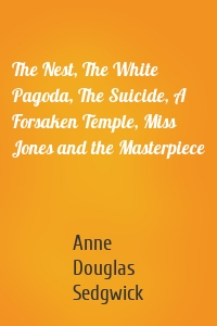 The Nest, The White Pagoda, The Suicide, A Forsaken Temple, Miss Jones and the Masterpiece