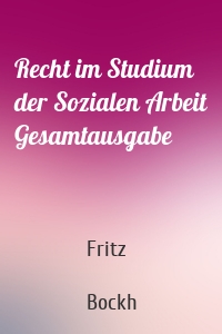 Recht im Studium der Sozialen Arbeit Gesamtausgabe