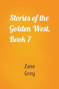 Stories of the Golden West, Book 7