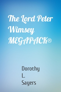 The Lord Peter Wimsey MEGAPACK®