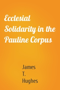 Ecclesial Solidarity in the Pauline Corpus